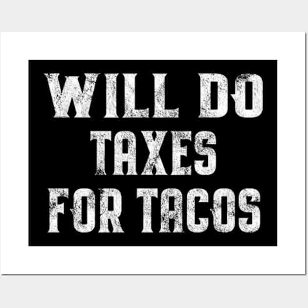 Will Do Taxes For Tacos Funny Tax Accountant Bookkeeper Gift Wall Art by BlendedArt